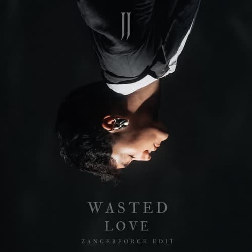 Wasted Love - JJ (ZangerForce Edit)