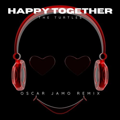 Happy Together (Oscar Jamo Edit)