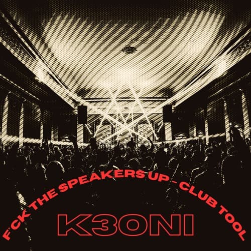 F*CK THE SPEAKERS UP (K3ONI CLUB TOOL MIX)