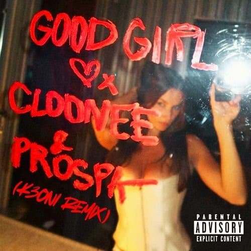 GOOD GIRL - CLOONEE & PROSPA (K3ONI REMIX)