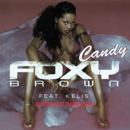 CANDY - FOXY BROWN feat. KELIS (K3ONI REMIX)
