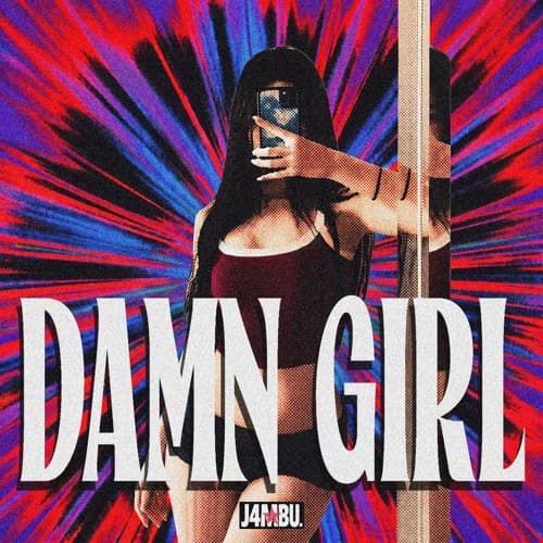 Damn Girl (J4MBU. 'BLB' EDIT)