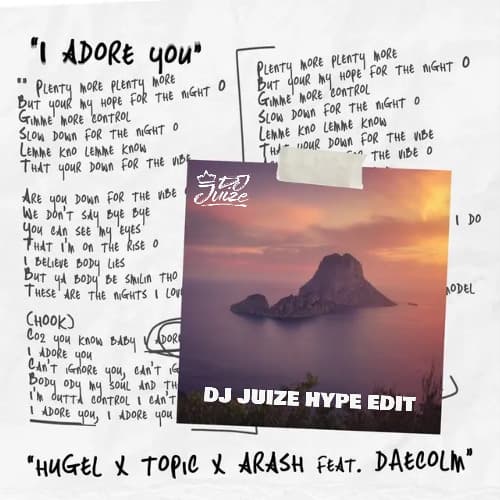 HUGEL ft Topic, Arash & Daecolm - I Adore You (Dj Juize Hype Edit)