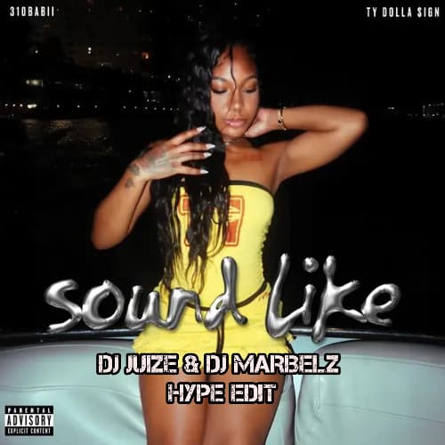 310babii ft. Ty Dolla $ign - sound like (Dj Juize & Dj Marbelz Hype Edit)
