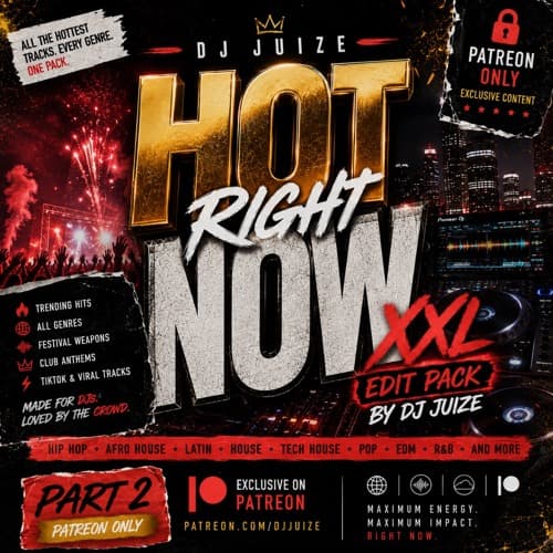 (XXL) HOT RIGHT NOW VOL. 1 PART 2 BY DJ JUIZE (PATREON EXCLUSIVE)
