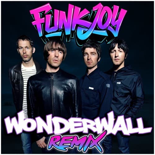 Oasis - Wonderwall (funkjoy Remix)