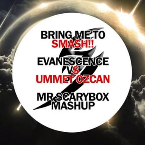 Bring Me To SMASH!! (Mr Scarybox Mashup) - Ummet Ozcan VS Evanescence