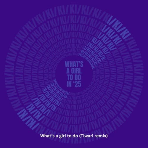 What's a girl to do (Tiwari remix)