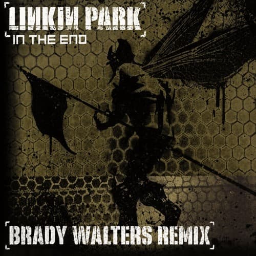 Linkin Park - In The End (Brady Walters Remix)