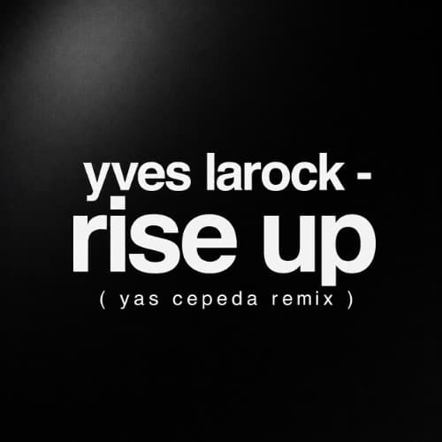 Yves LaRock - RiseUP ( Yas Cepeda Remix )