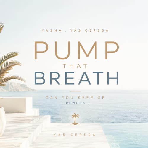 Yasha , Yas Cepeda - Pump that breath can you keep up ( Rework )