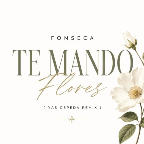 Fonseca - Te Mando Flores ( Yas Cepeda Remix )