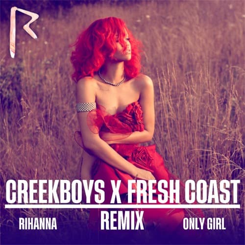 Rihanna - Only Girl (In The World) (Fresh Coast X CreekBoys Remix)