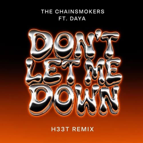 The Chainsmokers Ft. Daya - Don't Let Me Down (H33T Remix)