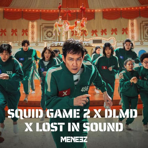 Squid Game 2 x DLMD x Lost in Sound (Meneez Mashup)