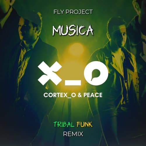 Fly Project - Musica (Cortex_o & Peace TRIBAL FUNK Remix)
