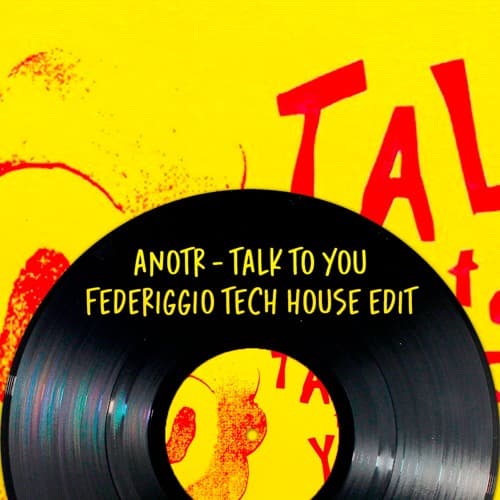 ANOTR - Talk To You (FedeRiggio Tech House Edit)