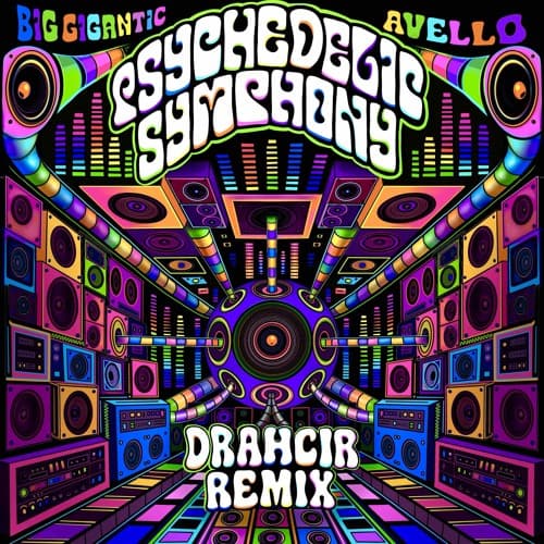 Big Gigantic & AVELLO - Psychedelic Symphony (DRAHCIR Remix)