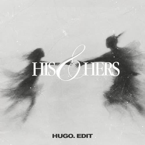 HIS & HERS (HUGO. EDIT)
