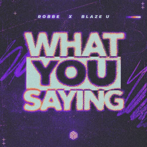 Robbe & Blaze U - What You Saying