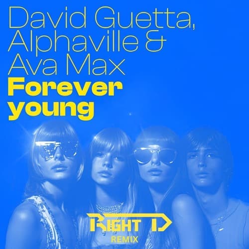 David Guetta, Alphaville, Ava Max - Forever Young (Right D Remix)