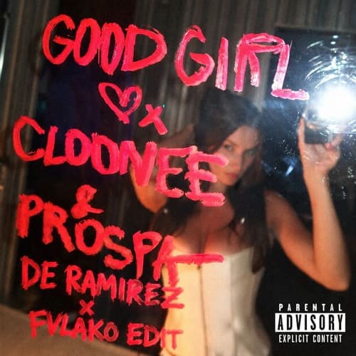 Cloonee, Prospa - Good Girl (De Ramirez x FVLAKO Edit)