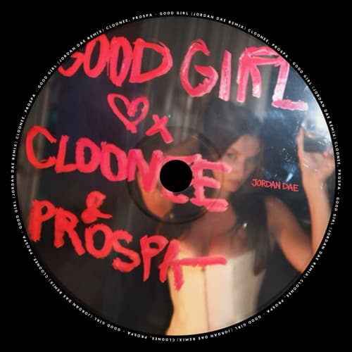 Cloonee, Prospa - Good Girl (Jordan Dae Remix)