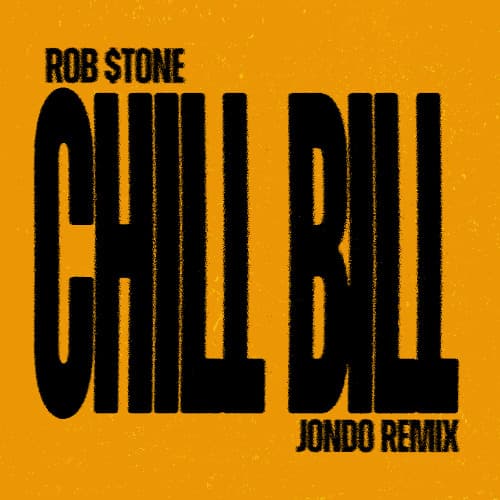 Rob $tone - Chill Bill (jondo remix)