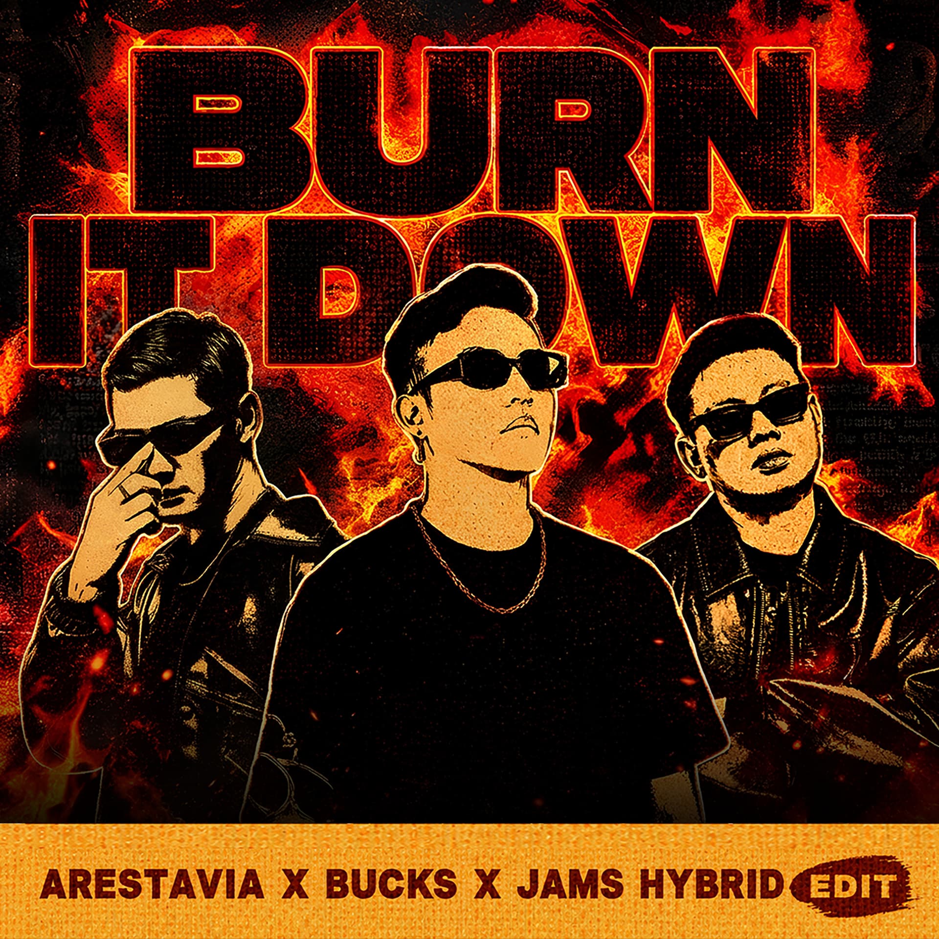 BURN IT DOWN (ARESTAVIA, BUCKS & JAMS HYBRID EDIT)