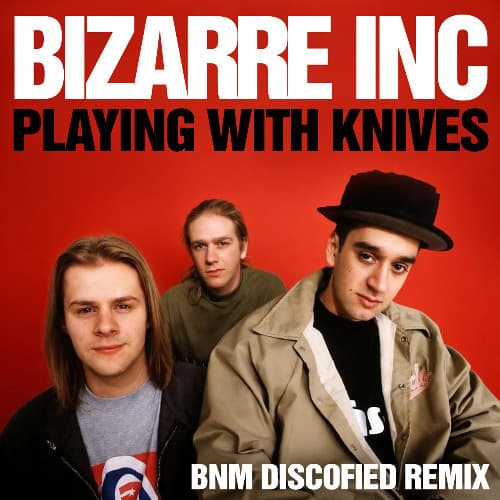 Bizarre Inc - Playing With Knives (BNM Discofied Remix)