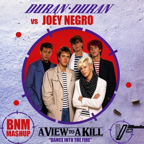 Duran Duran Vs Joey Negro - View To A Kill (Dance Into The Fire)(BNM Mashup)