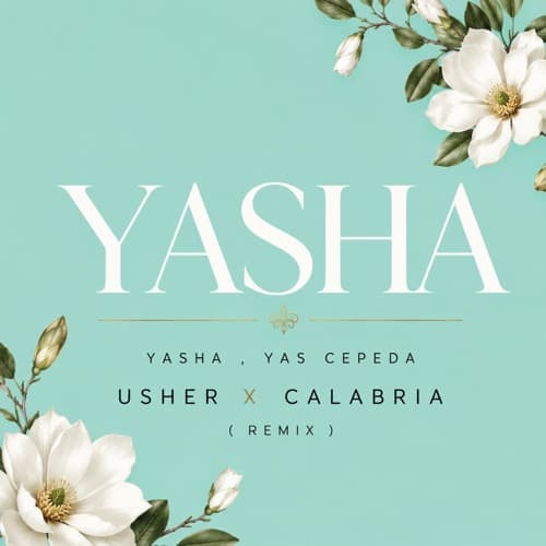 Yasha , Yas Cepeda - Usher x Calabria ( Remix )