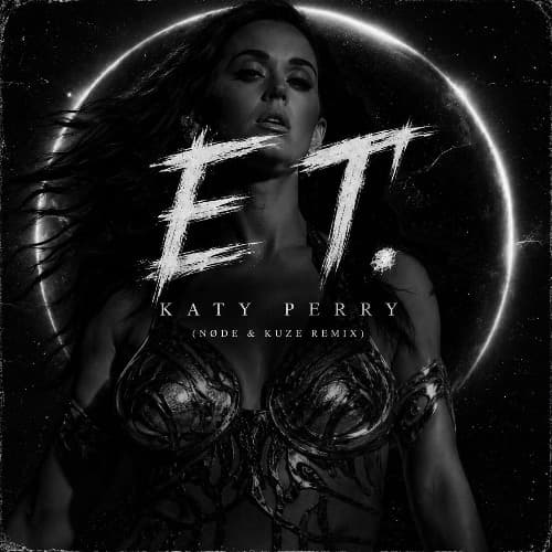 Katy Perry - E.T. (NØDE & KUZE REMIX)