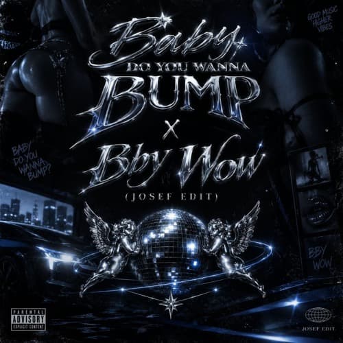Baby Do You Wanna Bump x Bby Wow (Josef Edit)