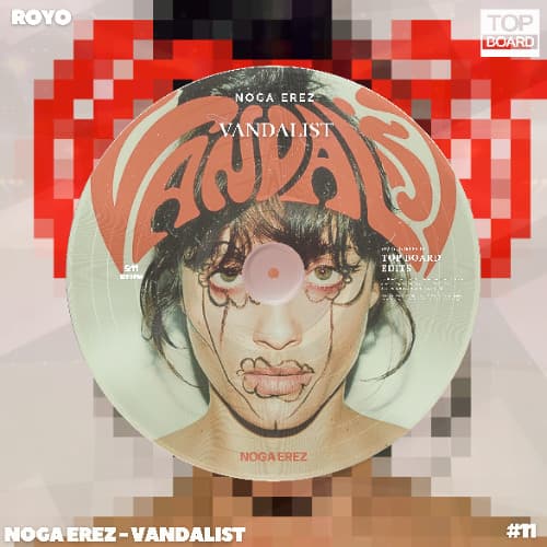 Noga Erez - Vandalist (ROYO TopBoard Edit)