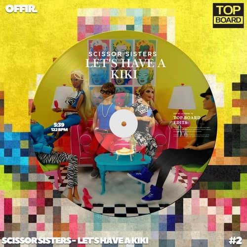 Scissor Sisters - Lets Have A Kiki (Offir. TopBoard Edit)