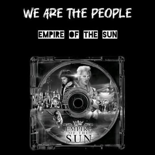 Empire Of The Sun - We Are The People (JAMES MALONEY REMIX) FREE DL