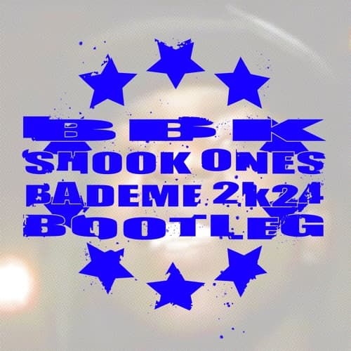 BBK - Shook Ones (bademe 2k24 Bootleg)