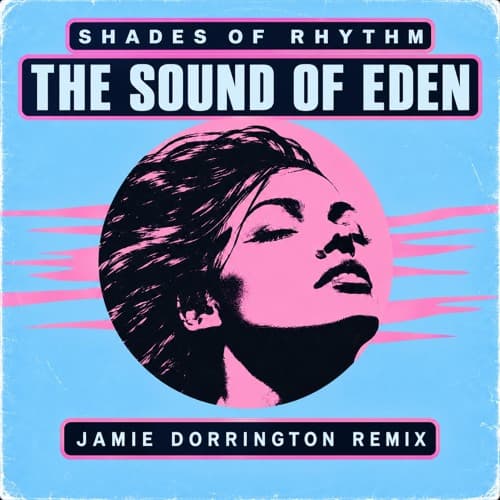 Shades Of Rhythm - The Sound Of Eden (Jamie Dorrington Remix)