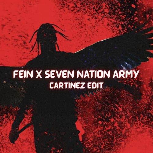 Fein x 7 Nation Army (Cartinez Edit)