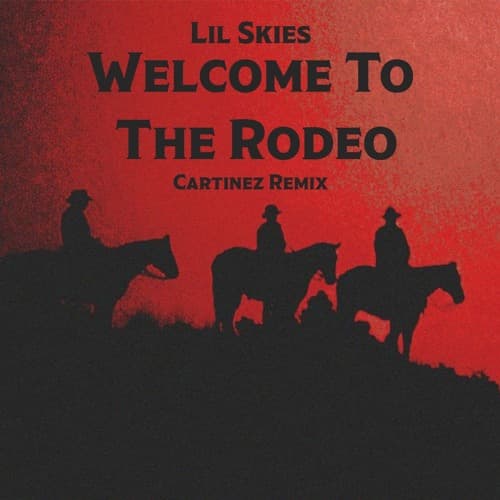 Lil Skies- Welcome To The Rodeo (Cartinez Remix)