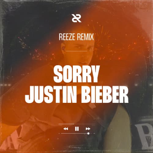 Justin Bieber - Sorry (Reeze Remix)