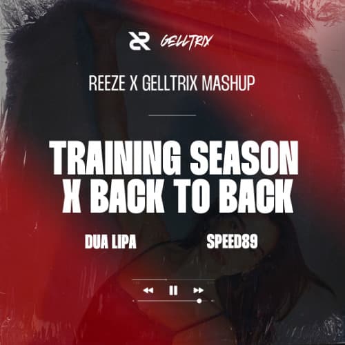 Training Season x Back to Back (Reeze X Gelltrix Mashup)