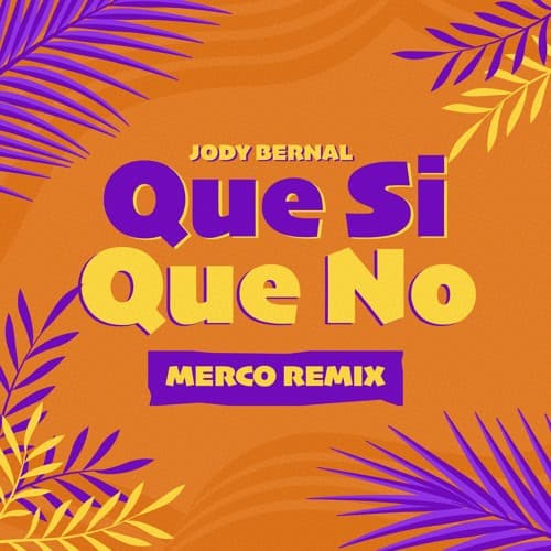 Jody Bernal - Que Si Que No (Merco Remix)