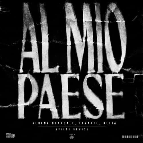 Serena Brancale, Levante, DELIA - AL MIO PAESE (Pilex Remix) FILTERED