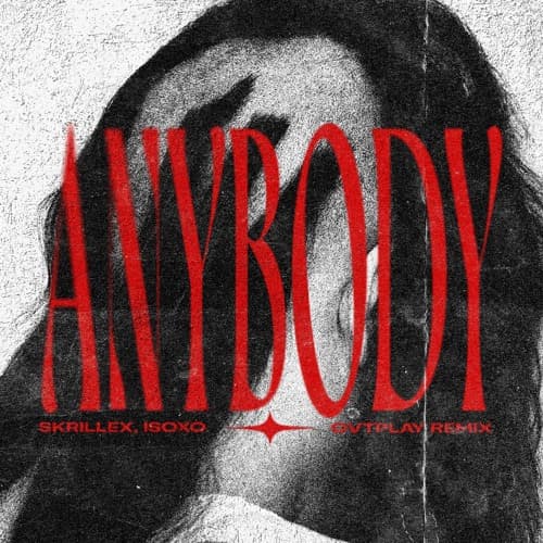 Skrillex, ISOxo - ANYBODY (OVTPLAY RMX)