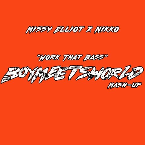 Missy Elliot x Nikko - Work That Bass (BOYMEETSWORLD Mashup)