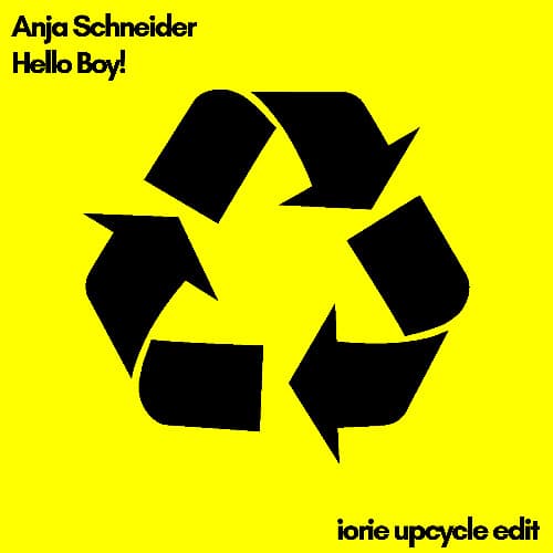 Anja Schneider - Hello Boy! (Iorie Upcycle Edit)