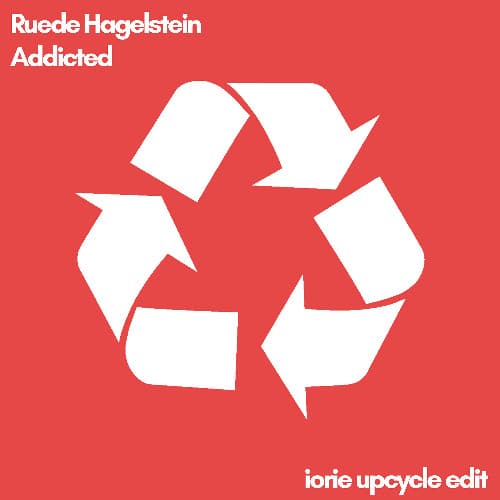 Ruede Hagelstein - Addicted (Iorie Upcycle Edit)