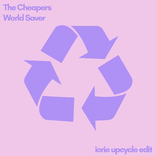 The Cheapers - World Saver (Iorie Upcycle Edit)